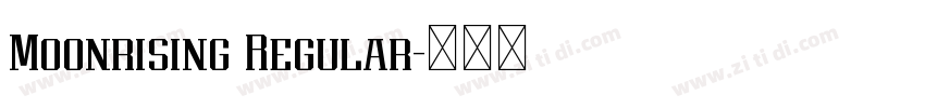 Moonrising Regular字体转换 Moonrising Regular字体转换